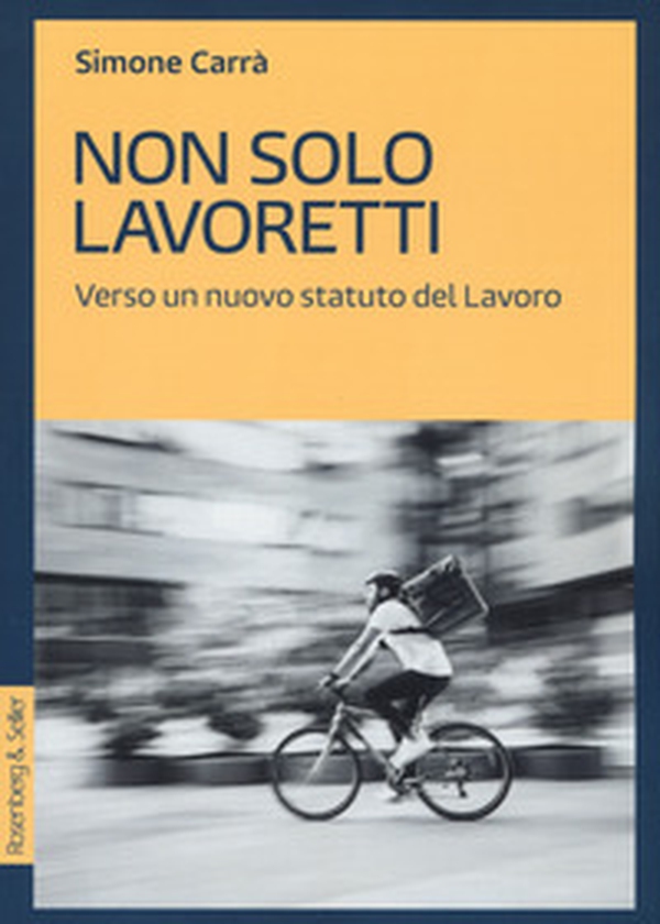 Non solo lavoretti. Verso un nuovo statuto del lavoro - Librerie.coop Non solo lavoretti. Verso un nuovo statuto del lavoro - Librerie.coop