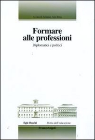 Formare alle professioni. Diplomatici e politici - Librerie.coop
