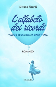 L'alfabeto dei ricordi. Viaggio in una realtà dimenticata - Librerie.coop