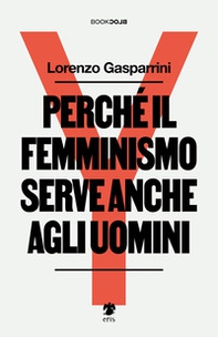 Perché il femminismo serve anche agli uomini - Librerie.coop