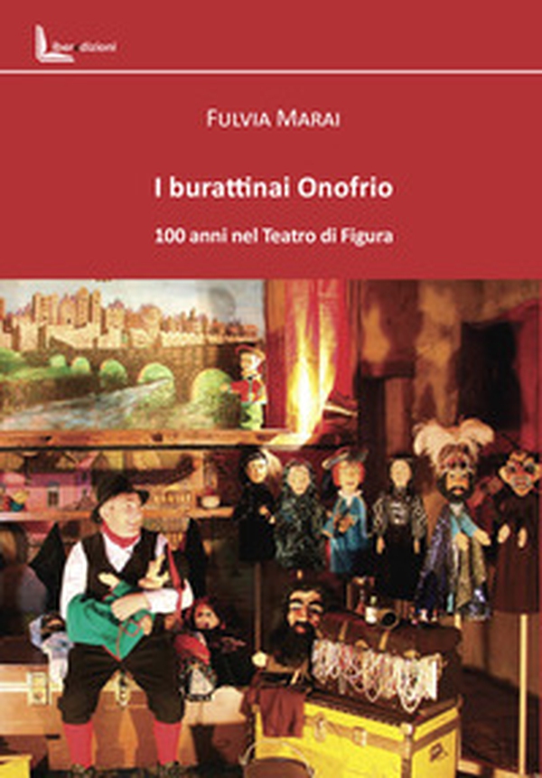 I burattinai Onofrio. 100 anni nel teatro di figura - Librerie.coop I burattinai Onofrio. 100 anni nel teatro di figura - Librerie.coop