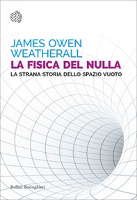 La fisica del nulla. La strana storia dello spazio vuoto - Librerie.coop La fisica del nulla. La strana storia dello spazio vuoto - Librerie.coop