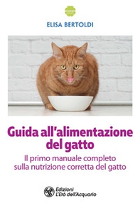 Guida all'alimentazione del gatto - Librerie.coop Guida all'alimentazione del gatto - Librerie.coop