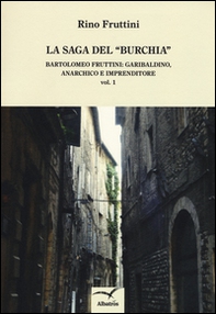 La saga del «Burchia». Bartolomeo Fruttini: garibaldino, anarchico e imprenditore - Librerie.coop