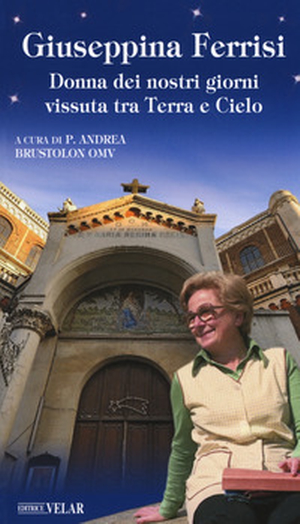Giuseppina Ferrisi. Donna dei nostri giorni vissuta tra terra e cielo - Librerie.coop Giuseppina Ferrisi. Donna dei nostri giorni vissuta tra terra e cielo - Librerie.coop