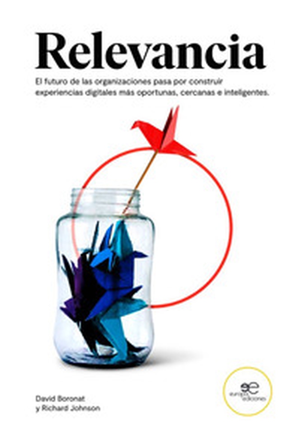 Relevancia. El futuro de las organizaciones pasa por construir experiencias digitales más portunas, cercanas e inteligentes - Librerie.coop Relevancia. El futuro de las organizaciones pasa por construir experiencias digitales más portunas, cercanas e inteligentes - Librerie.coop