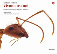 Vivono tra noi. Ritratti straordinari di insetti ordinari - Librerie.coop Vivono tra noi. Ritratti straordinari di insetti ordinari - Librerie.coop