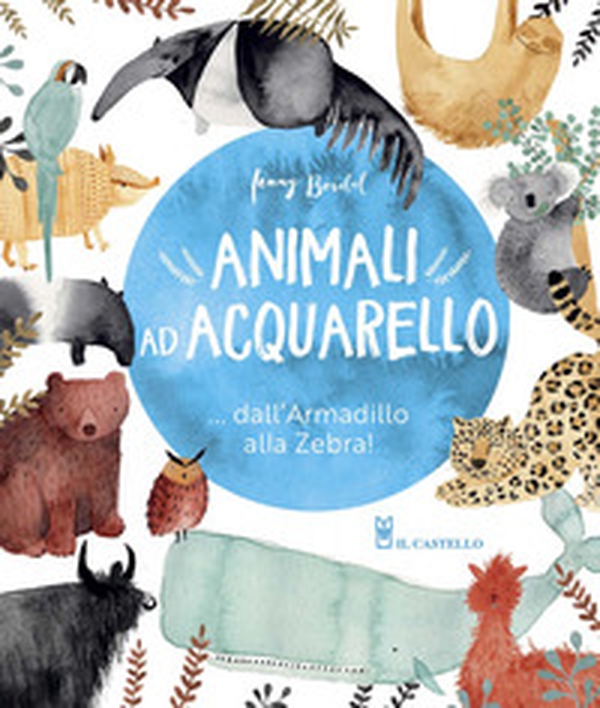 Animali ad acquarello... dall'armadillo alla zebra! - Librerie.coop Animali ad acquarello... dall'armadillo alla zebra! - Librerie.coop