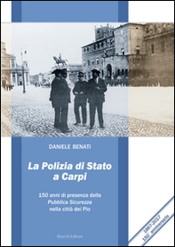 La polizia di Stato a Carpi. 150 anni di presenza della Pubblica Sicurezza nella città dei Pio  - Librerie.coop
