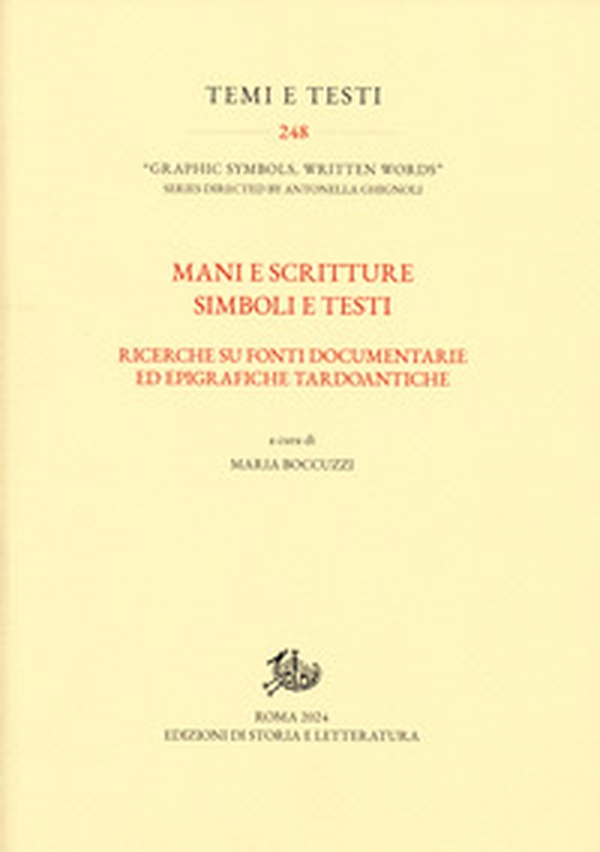 Mani e scritture simboli e testi. Ricerche su fonti documentarie ed epigrafiche tardoantiche - Librerie.coop Mani e scritture simboli e testi. Ricerche su fonti documentarie ed epigrafiche tardoantiche - Librerie.coop