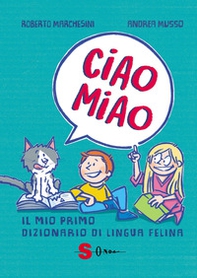 Ciao miao. Il mio primo dizionario di lingua felina - Librerie.coop