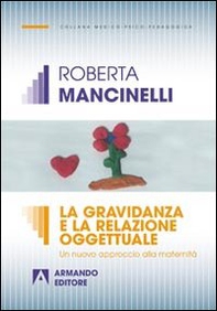 La gravidanza e la relazione oggettuale. Un nuovo approccio alla maternità - Librerie.coop La gravidanza e la relazione oggettuale. Un nuovo approccio alla maternità - Librerie.coop