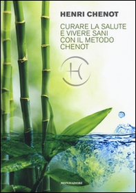 Curare la salute e vivere sani con il metodo Chenot - Librerie.coop