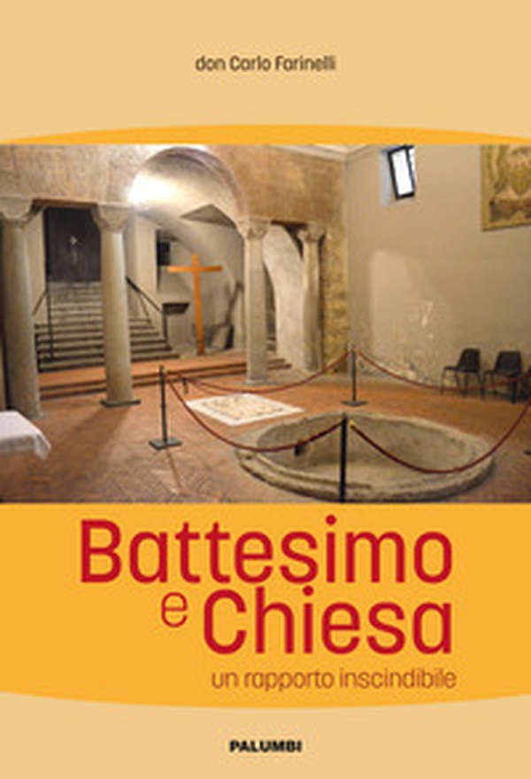 Battesimo e Chiesa. Un rapporto inscindibile - Librerie.coop Battesimo e Chiesa. Un rapporto inscindibile - Librerie.coop