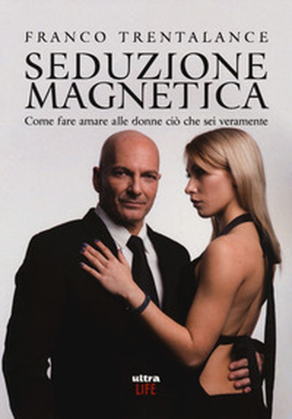 Seduzione magnetica. Come fare amare alle donne ciò che sei veramente - Librerie.coop Seduzione magnetica. Come fare amare alle donne ciò che sei veramente - Librerie.coop