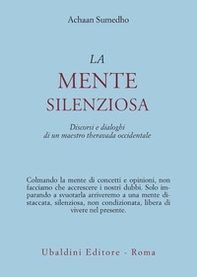 La mente silenziosa. Discorsi e dialoghi di un maestro theravada occidentale - Librerie.coop La mente silenziosa. Discorsi e dialoghi di un maestro theravada occidentale - Librerie.coop
