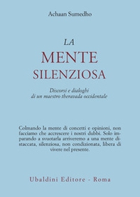 La mente silenziosa. Discorsi e dialoghi di un maestro theravada occidentale - Librerie.coop