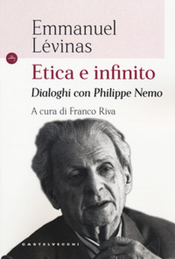 Etica e infinito. Dialoghi con Philippe Nemo - Librerie.coop Etica e infinito. Dialoghi con Philippe Nemo - Librerie.coop
