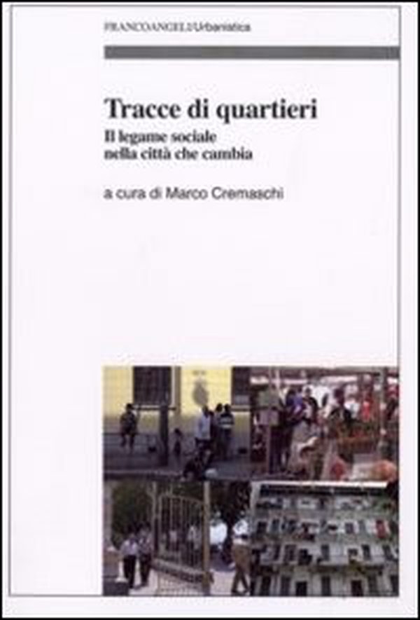 Tracce di quartieri. Il legame sociale nella città che cambia - Librerie.coop Tracce di quartieri. Il legame sociale nella città che cambia - Librerie.coop