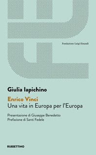 Enrico Vinci. Una vita in Europa per l'Europa - Librerie.coop
