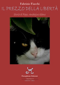 Il prezzo della libertà. Storia di Pippo, randagino elbano - Librerie.coop