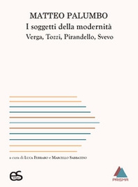 I soggetti della modernità. Verga, Tozzi, Pirandello, Svevo - Librerie.coop
