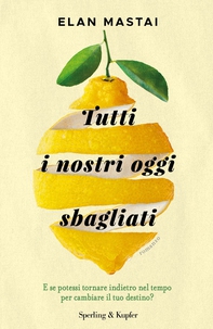 Tutti i nostri oggi sbagliati - Librerie.coop