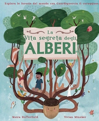 La vita segreta degli alberi. Esplora le foreste del mondo con Cuordiquercia il coraggioso - Librerie.coop