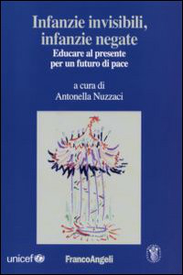 Infanzie invisibili, infanzie negate. Educare al presente per un futuro di pace - Librerie.coop Infanzie invisibili, infanzie negate. Educare al presente per un futuro di pace - Librerie.coop