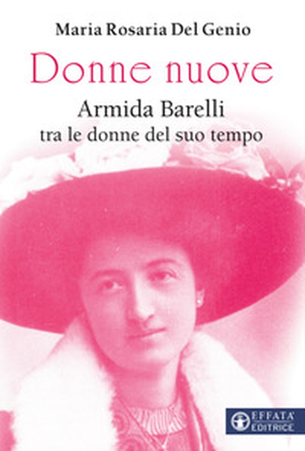 Donne nuove. Armida Barelli tra le donne del suo tempo - Librerie.coop Donne nuove. Armida Barelli tra le donne del suo tempo - Librerie.coop