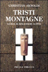 Tristi montagne. Guida ai malesseri alpini - Librerie.coop Tristi montagne. Guida ai malesseri alpini - Librerie.coop