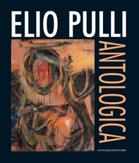 Elio Pulli. Antologica - Librerie.coop Elio Pulli. Antologica - Librerie.coop