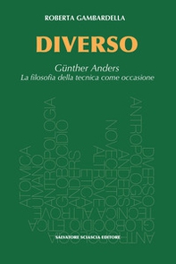 Diverso. Gunther Anders. La filosofia della tecnica come occasione - Librerie.coop
