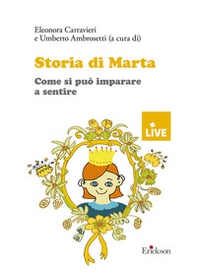Storia di Marta. Come si può insegnare a sentire - Librerie.coop