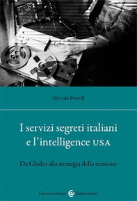 I servizi segreti italiani e l'Intelligence USA. Da Gladio alla strategia della tensione - Librerie.coop