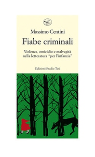 Fiabe criminali. Violenza, omicidio, malvagità nella letteratura «per l'infanzia» - Librerie.coop Fiabe criminali. Violenza, omicidio, malvagità nella letteratura «per l'infanzia» - Librerie.coop