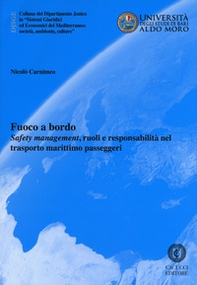 Fuoco a bordo. «Safety management», ruoli e responsabilità nel trasporto marittimo passeggeri - Librerie.coop