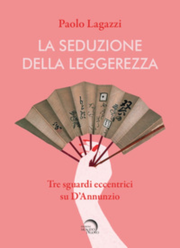 La seduzione della leggerezza. Tre sguardi eccentrici su D'Annunzio - Librerie.coop La seduzione della leggerezza. Tre sguardi eccentrici su D'Annunzio - Librerie.coop