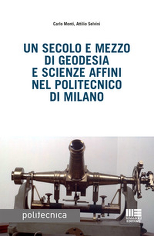 Un secolo e mezzo di geodesia e scienze affini nel Politecnico di Milano - Librerie.coop Un secolo e mezzo di geodesia e scienze affini nel Politecnico di Milano - Librerie.coop