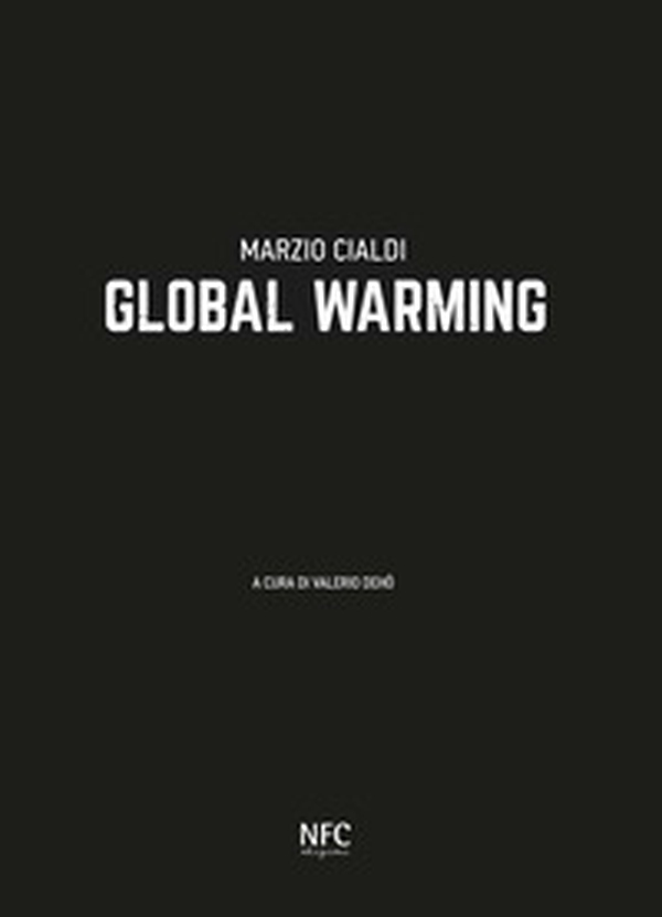 Marzio Cialdi. Global warming. Ediz. italiana e inglese - Librerie.coop Marzio Cialdi. Global warming. Ediz. italiana e inglese - Librerie.coop