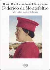 Federico da Montefeltro. Arte, stato e mestiere delle armi - Librerie.coop Federico da Montefeltro. Arte, stato e mestiere delle armi - Librerie.coop