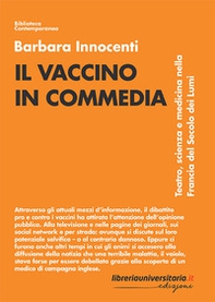 Il vaccino in commedia. Teatro, scienza e medicina nella Francia del secolo dei Lumi - Librerie.coop