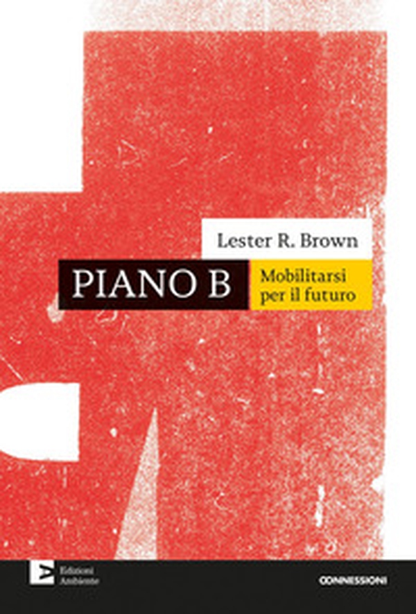 Piano B. Mobilitarsi per il futuro - Librerie.coop Piano B. Mobilitarsi per il futuro - Librerie.coop