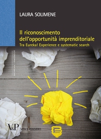 Il riconoscimento dell'opportunità imprenditoriale. Tra Eureka! Experience e systematic search - Librerie.coop