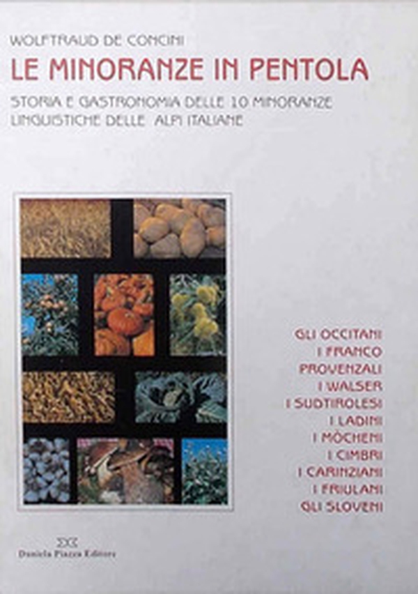 Le minoranze in pentola. Storia e gastronomia delle 10 minoranze linguistiche delle Alpi italiane - Librerie.coop Le minoranze in pentola. Storia e gastronomia delle 10 minoranze linguistiche delle Alpi italiane - Librerie.coop