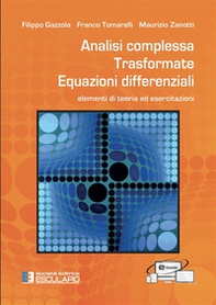 Analisi complessa. Trasformate. Equazioni differenziali. Elementi di teoria ed esercitazioni - Librerie.coop Analisi complessa. Trasformate. Equazioni differenziali. Elementi di teoria ed esercitazioni - Librerie.coop