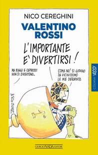 Valentino Rossi. L'importante è divertirsi! - Librerie.coop
