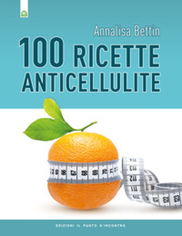 Cento ricette anticellulite - Librerie.coop Cento ricette anticellulite - Librerie.coop