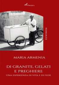 Di granite, gelati e preghiere. Una esperienza di vita e di fede - Librerie.coop