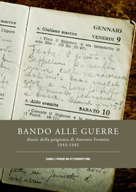 Bando alle guerre. Diario della prigionia di Antonio Fermini. 1943-1945 - Librerie.coop